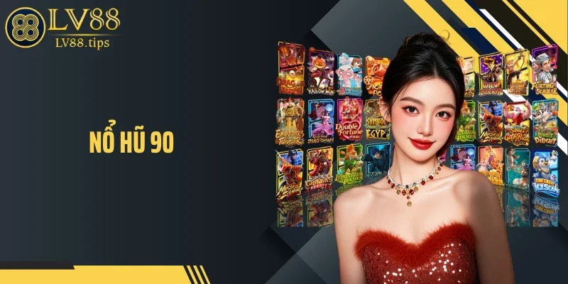 Nổ Hũ 90 Tại LV88: Cơ Chế Tích Lũy Khiến Jackpot Tăng Nhanh