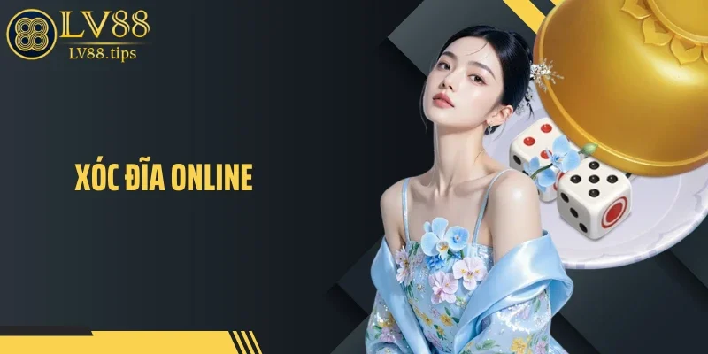 Xóc Đĩa Online: Sức Hút Từ Những Phiên Cược Nhanh Và Bất Ngờ